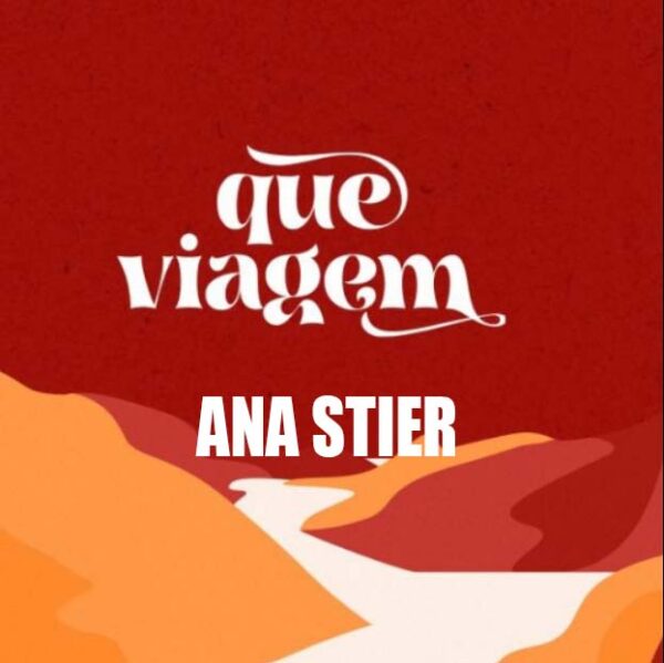 Que viagem! Ana Stier